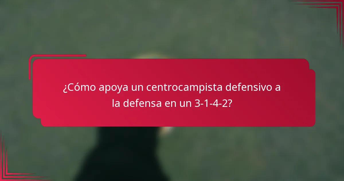 ¿Cómo apoya un centrocampista defensivo a la defensa en un 3-1-4-2?