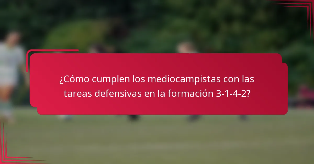 ¿Cómo cumplen los mediocampistas con las tareas defensivas en la formación 3-1-4-2?