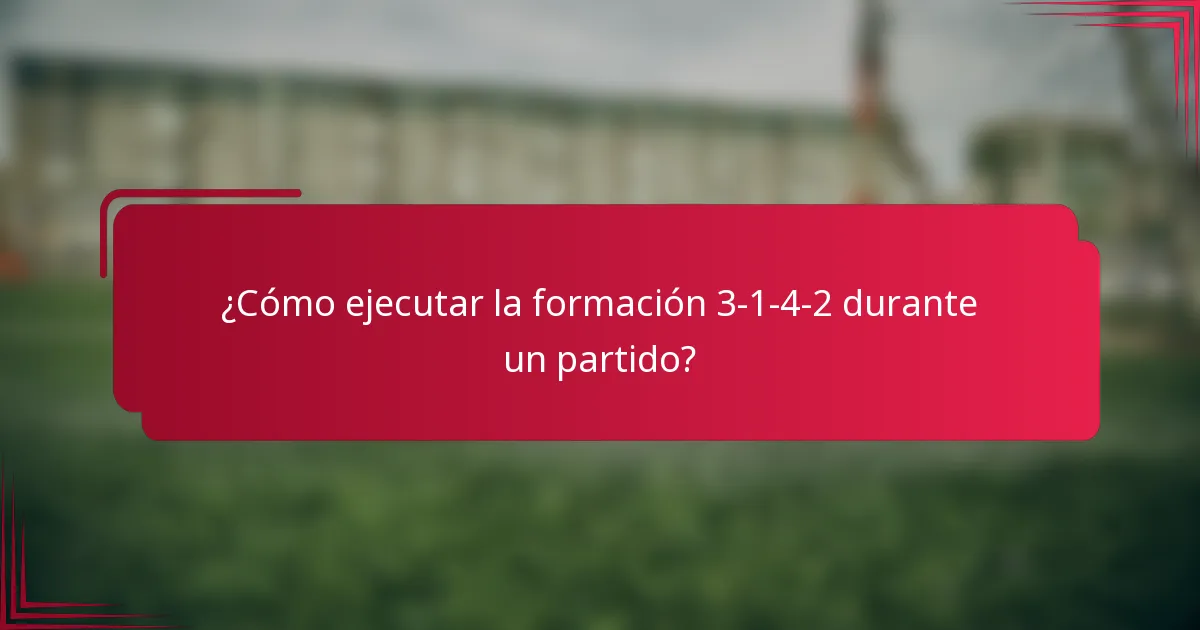 ¿Cómo ejecutar la formación 3-1-4-2 durante un partido?