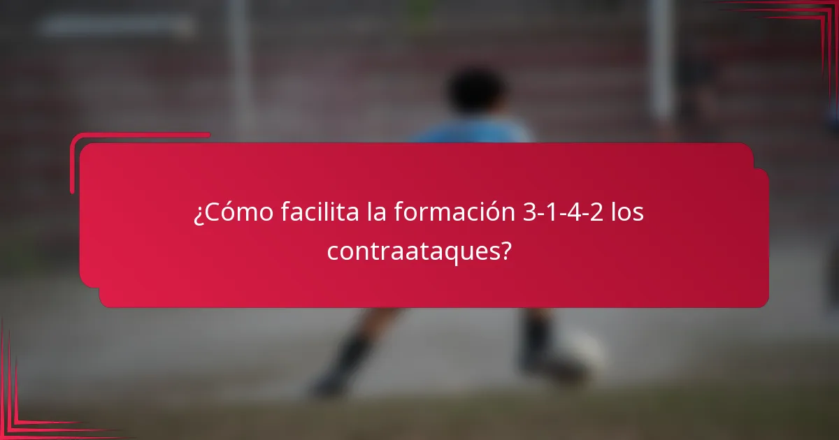 ¿Cómo facilita la formación 3-1-4-2 los contraataques?
