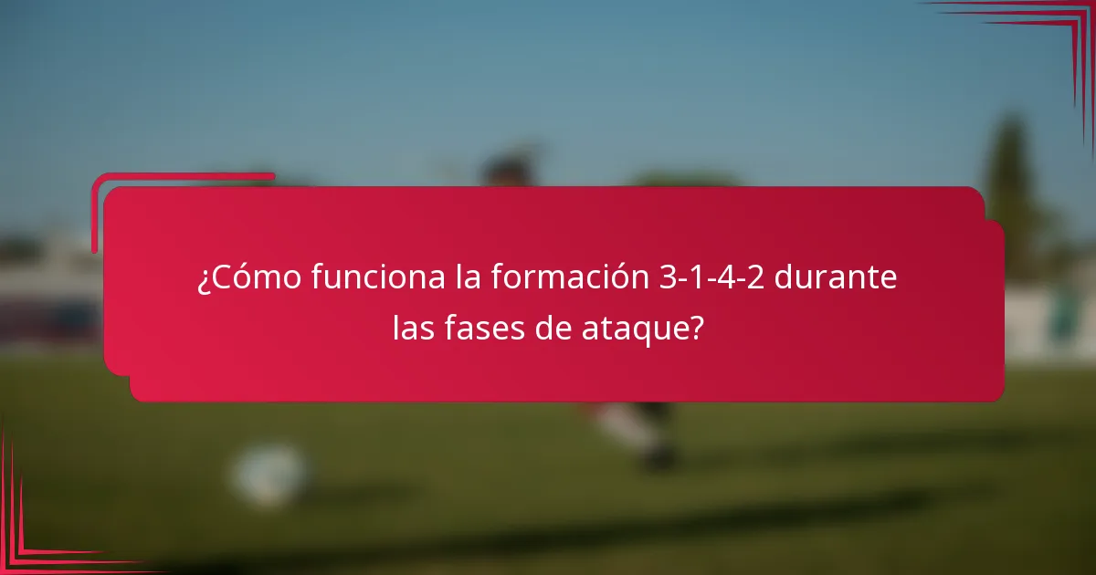 ¿Cómo funciona la formación 3-1-4-2 durante las fases de ataque?