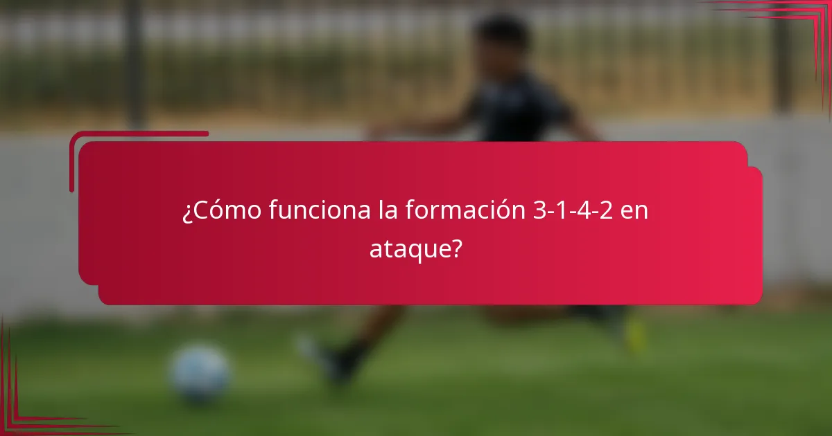 ¿Cómo funciona la formación 3-1-4-2 en ataque?