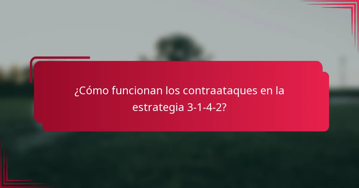 ¿Cómo funcionan los contraataques en la estrategia 3-1-4-2?