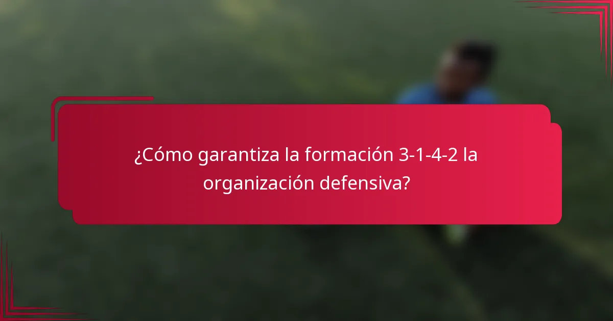 ¿Cómo garantiza la formación 3-1-4-2 la organización defensiva?