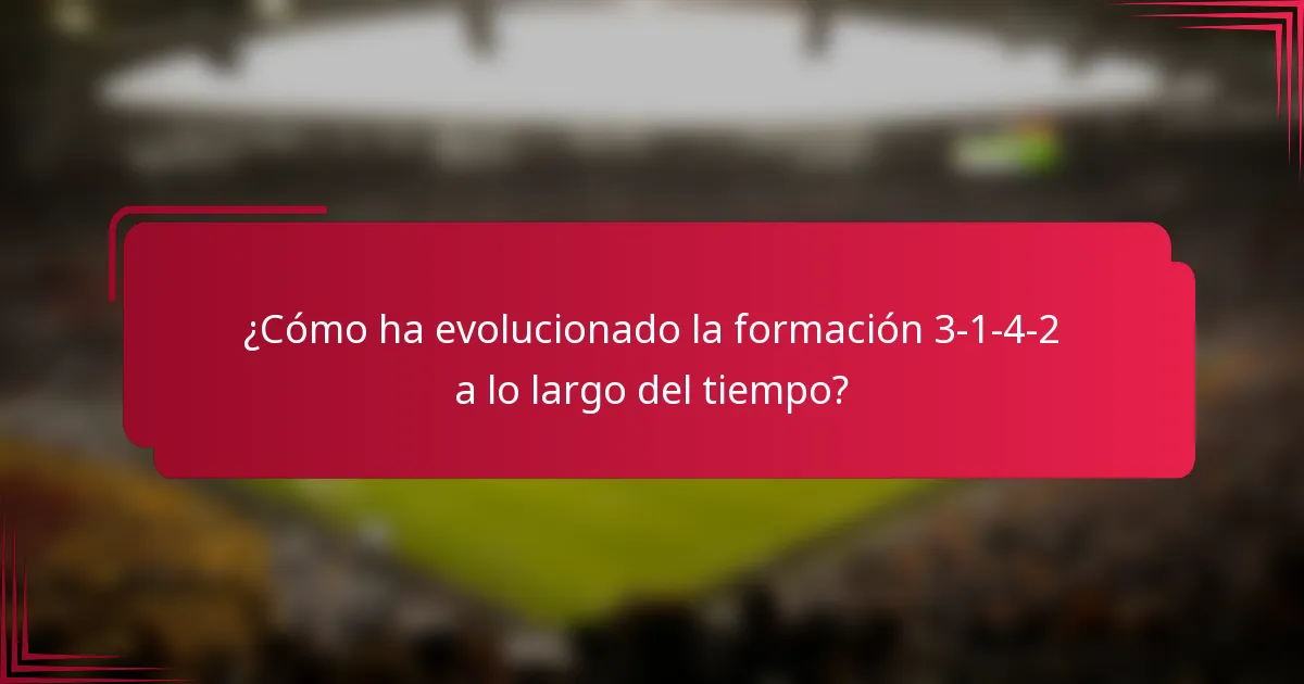 ¿Cómo ha evolucionado la formación 3-1-4-2 a lo largo del tiempo?