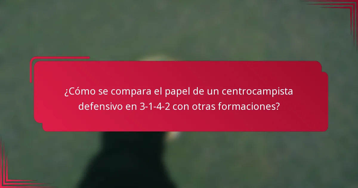 ¿Cómo se compara el papel de un centrocampista defensivo en 3-1-4-2 con otras formaciones?