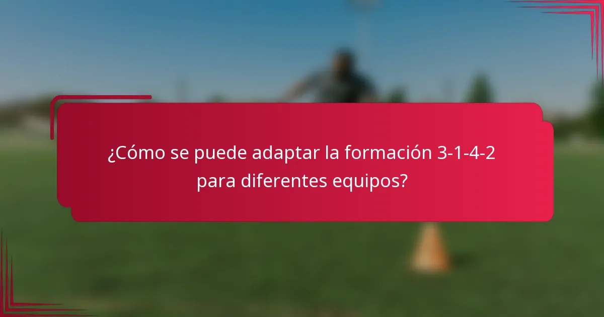 ¿Cómo se puede adaptar la formación 3-1-4-2 para diferentes equipos?