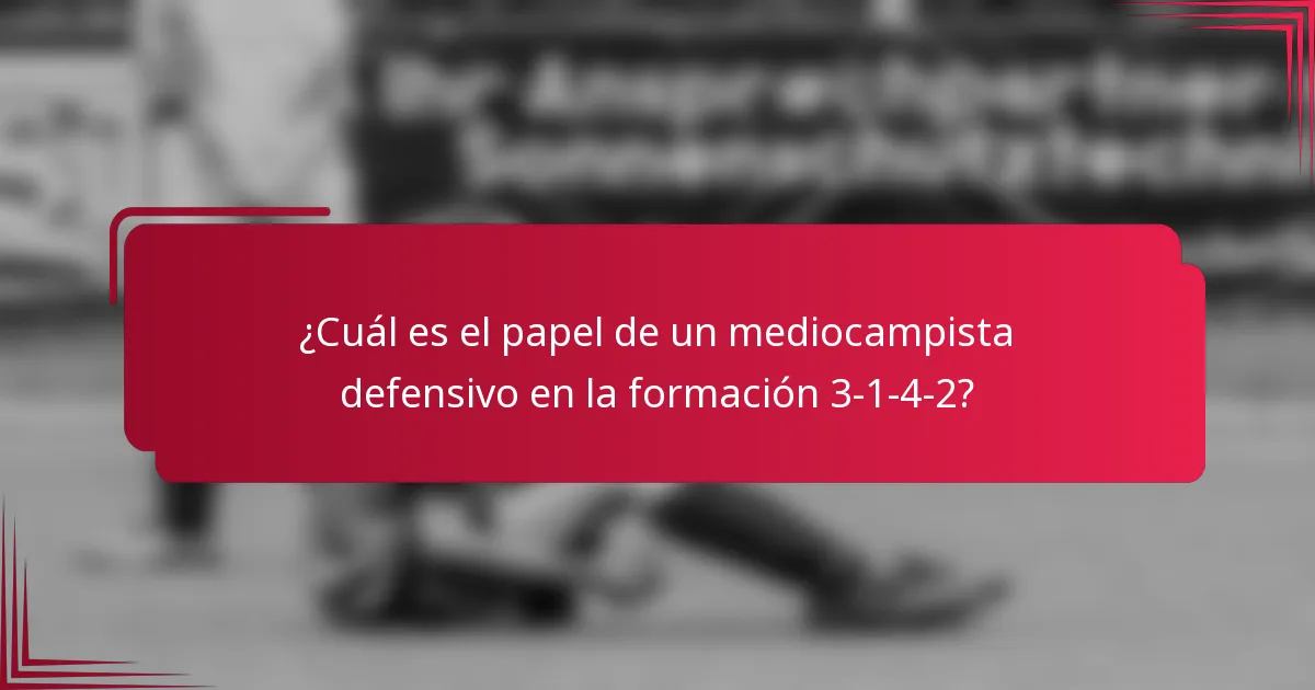 ¿Cuál es el papel de un mediocampista defensivo en la formación 3-1-4-2?
