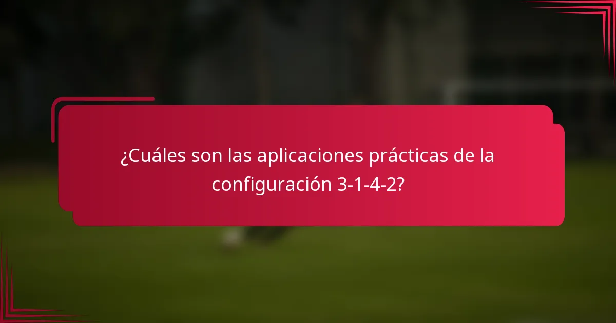 ¿Cuáles son las aplicaciones prácticas de la configuración 3-1-4-2?
