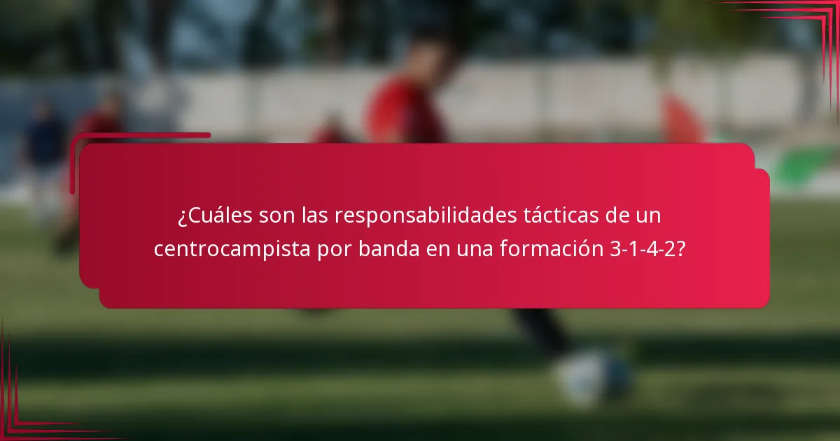 ¿Cuáles son las responsabilidades tácticas de un centrocampista por banda en una formación 3-1-4-2?