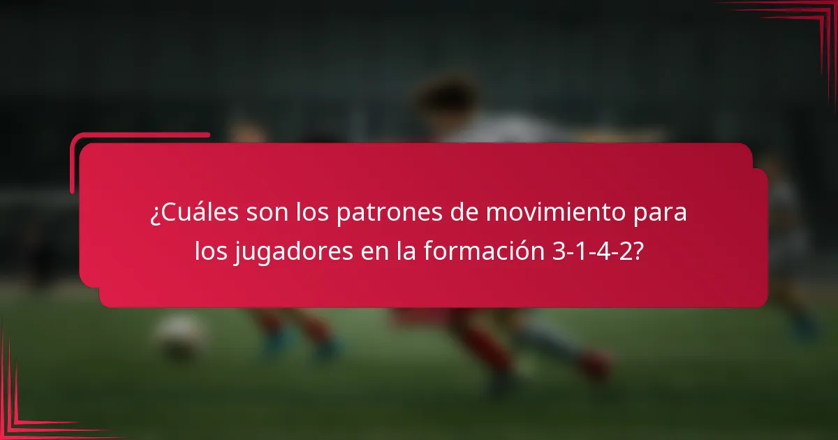¿Cuáles son los patrones de movimiento para los jugadores en la formación 3-1-4-2?