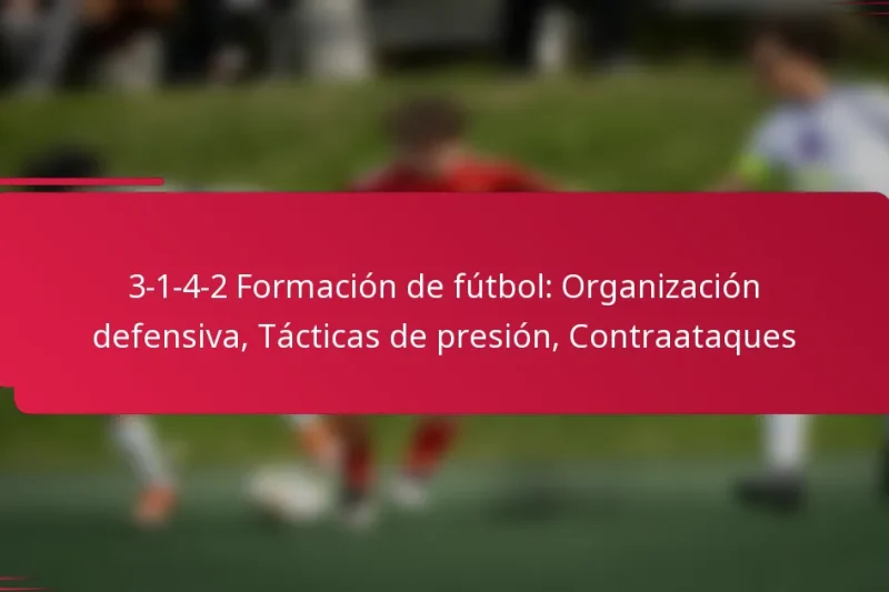3-1-4-2 Formación de fútbol: Organización defensiva, Tácticas de presión, Contraataques