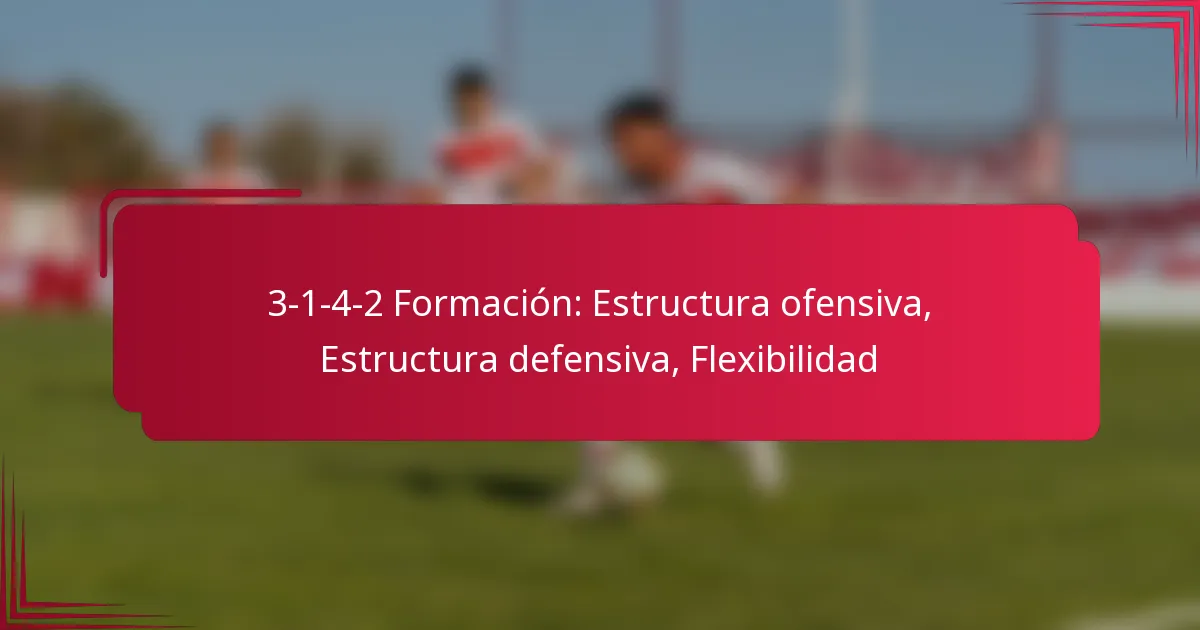 Read more about the article 3-1-4-2 Formación: Estructura ofensiva, Estructura defensiva, Flexibilidad