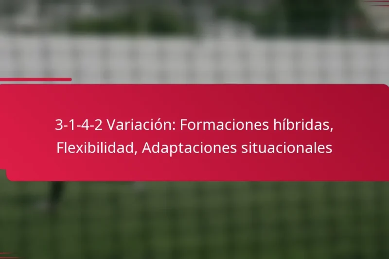 3-1-4-2 Variación: Formaciones híbridas, Flexibilidad, Adaptaciones situacionales