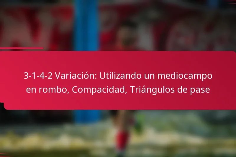 3-1-4-2 Variación: Utilizando un mediocampo en rombo, Compacidad, Triángulos de pase