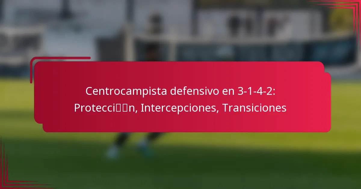 Read more about the article Centrocampista defensivo en 3-1-4-2: Protección, Intercepciones, Transiciones