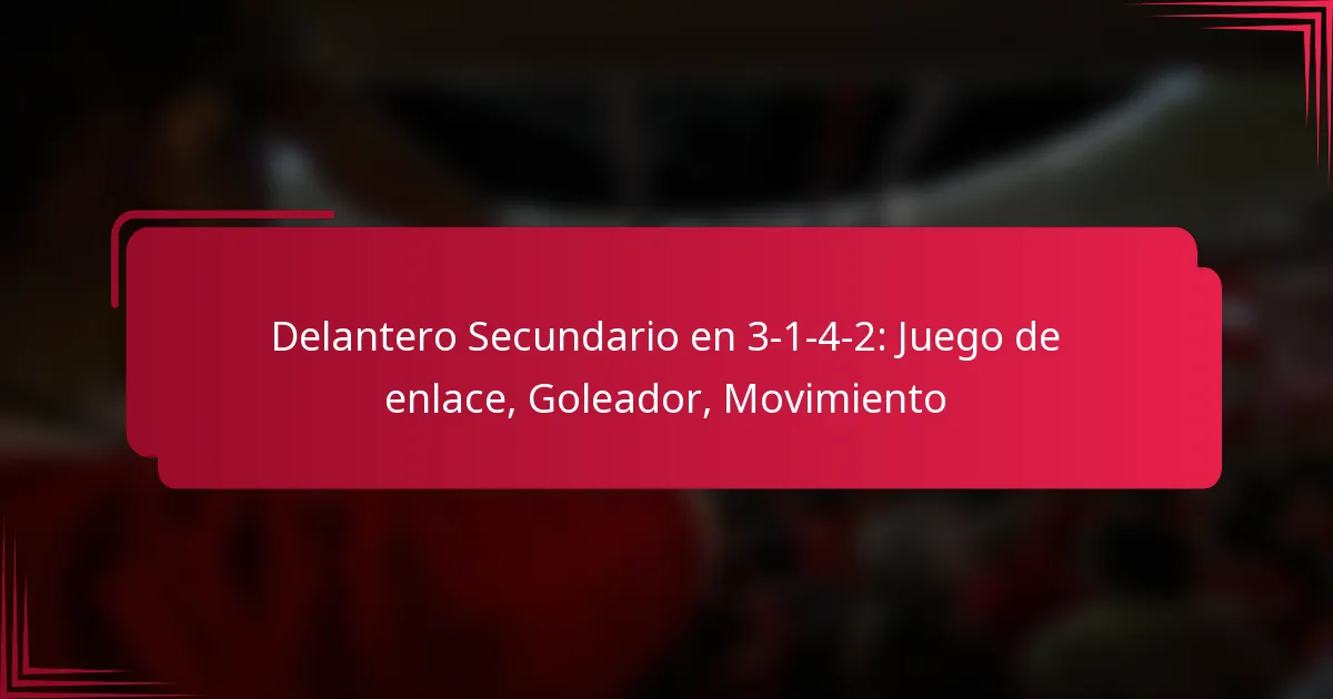 Read more about the article Delantero Secundario en 3-1-4-2: Juego de enlace, Goleador, Movimiento