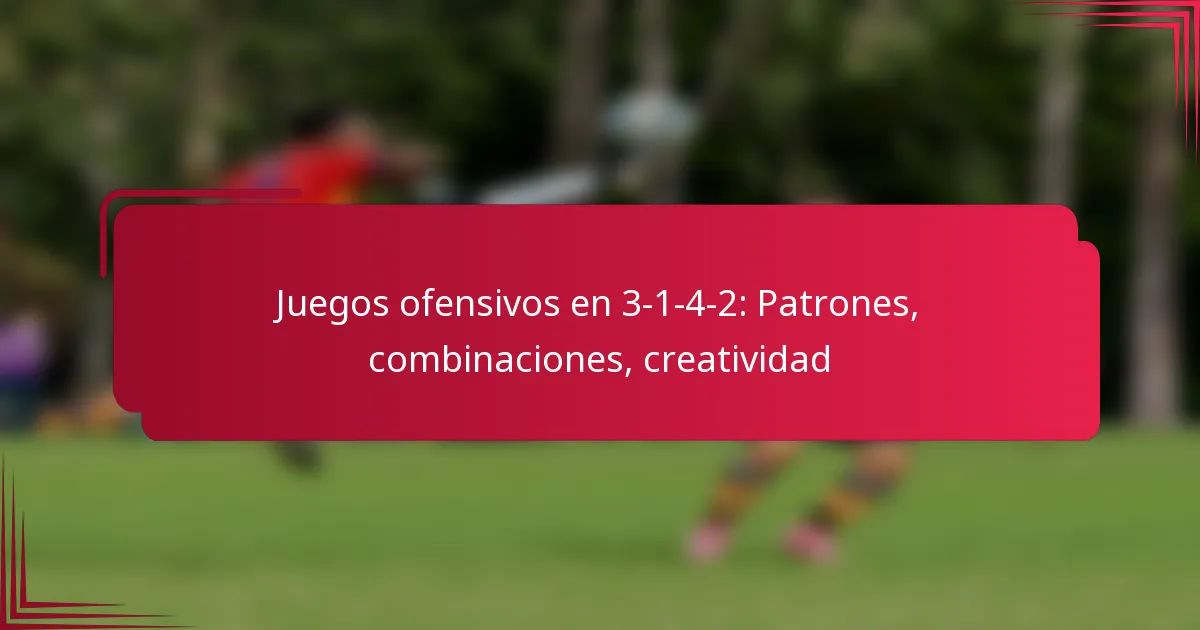You are currently viewing Juegos ofensivos en 3-1-4-2: Patrones, combinaciones, creatividad