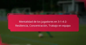 Read more about the article Mentalidad de los jugadores en 3-1-4-2: Resiliencia, Concentración, Trabajo en equipo