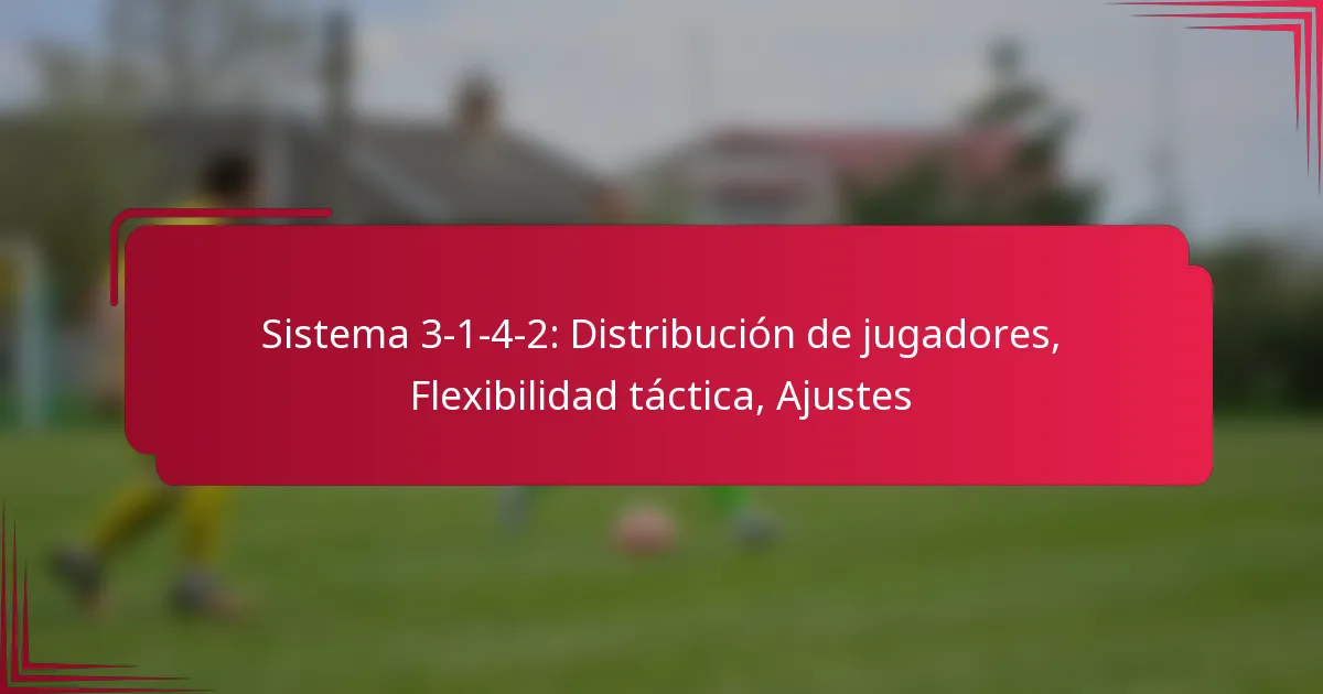 Read more about the article Sistema 3-1-4-2: Distribución de jugadores, Flexibilidad táctica, Ajustes