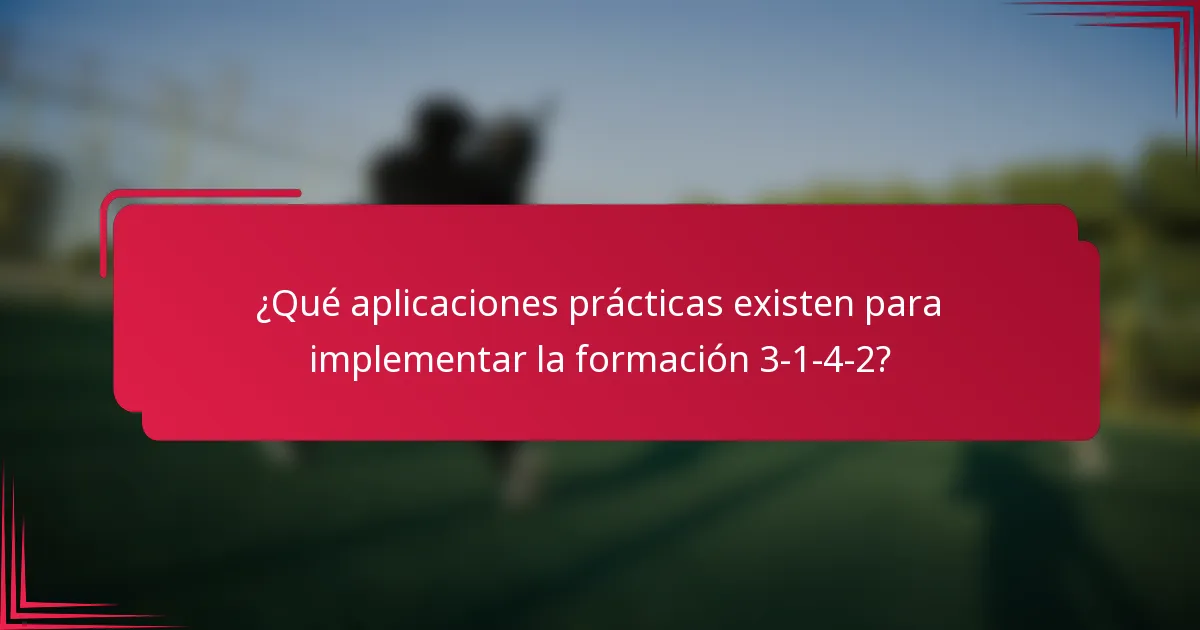 ¿Qué aplicaciones prácticas existen para implementar la formación 3-1-4-2?